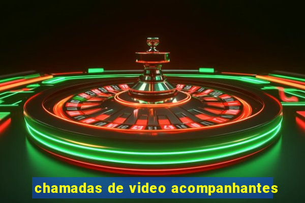 chamadas de video acompanhantes